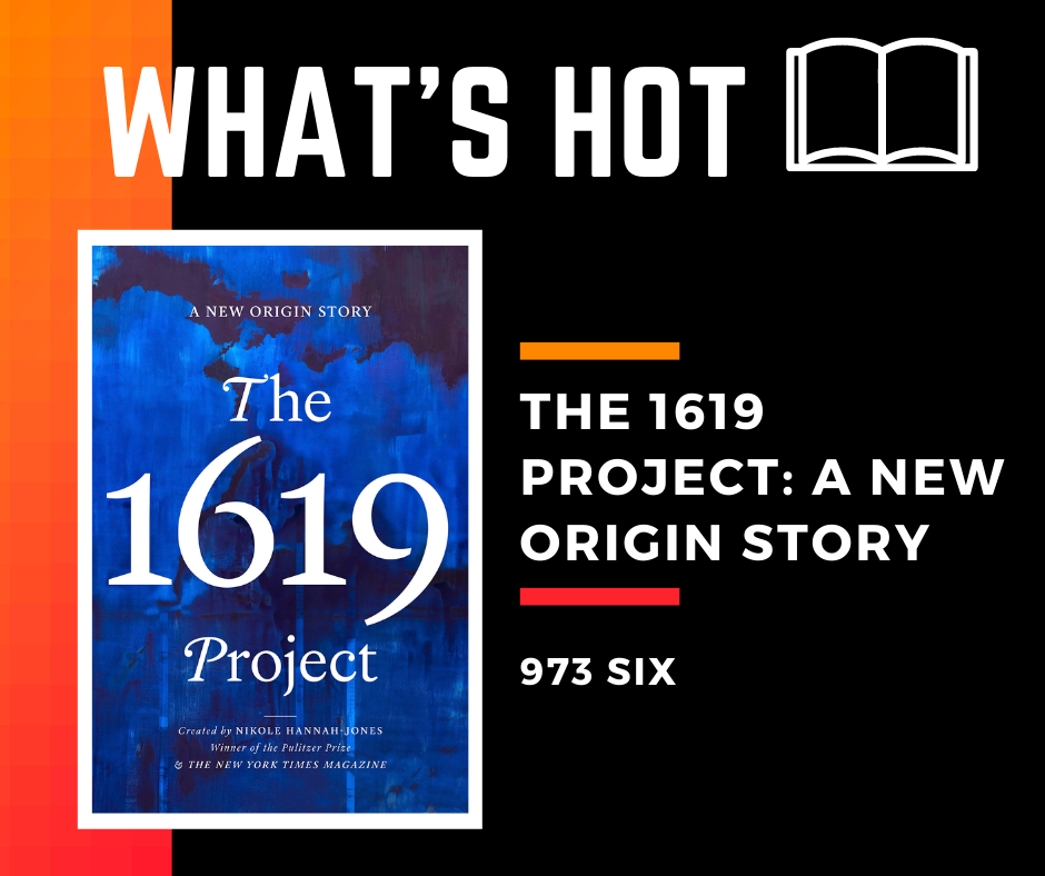 What's Hot, The 1619 Project