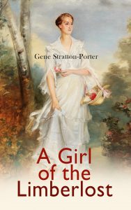 A Girl of the Limberlost by Gene Stratton-Porter Book cover