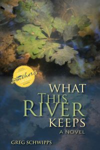 What This River Keeps by Greg Schwipps Book cover